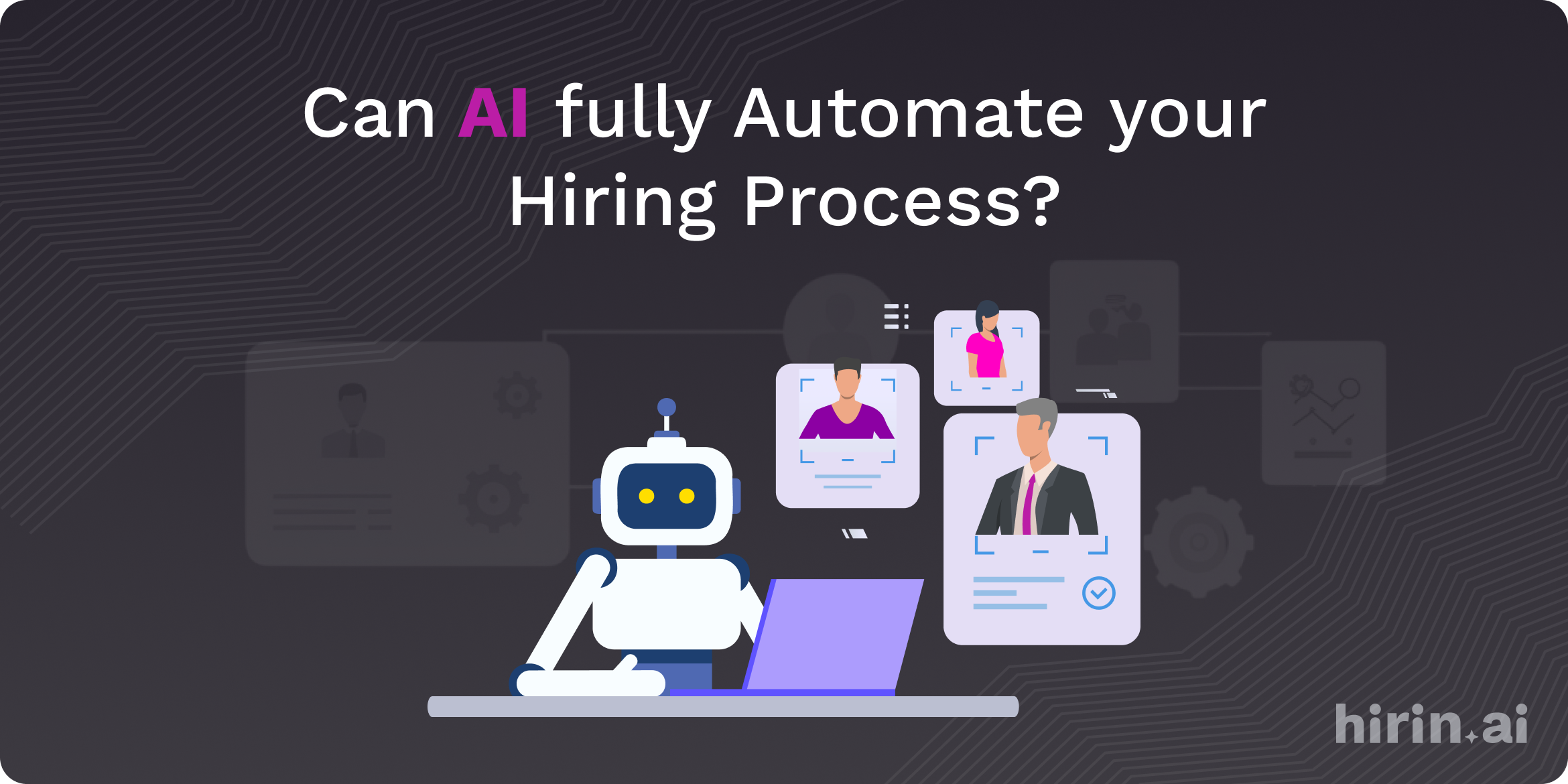Can AI fully Automate your Hiring Process - Banner